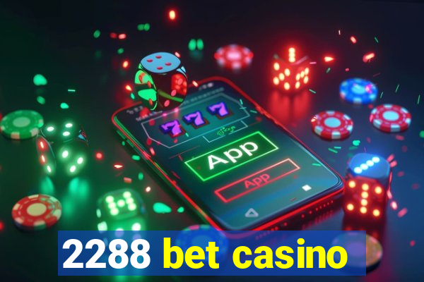 2288 bet casino